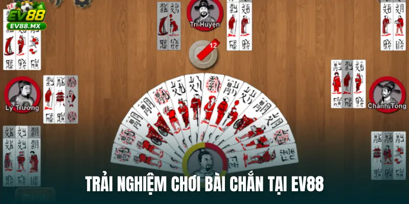 Trải nghiệm chơi Bài Chắn tại EV88