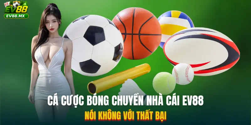 Cá Cược Bóng Chuyền Nhà Cái EV88