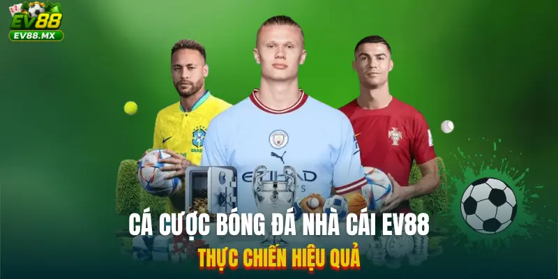 Cá Cược Bóng Đá Nhà Cái EV88