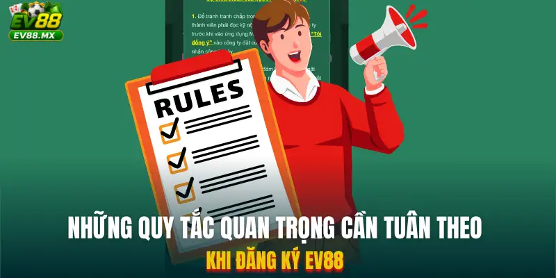 Những quy tắc quan trọng cần tuân theo khi đăng ký EV88