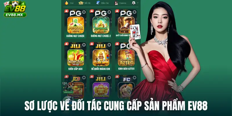 Sơ lược về đối tác cung cấp sản phẩm EV88