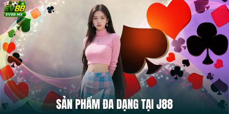 Sản phẩm đa dạng tại J88