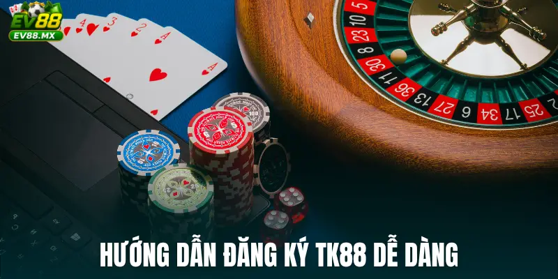 Hướng dẫn đăng ký TK88 dễ dàng