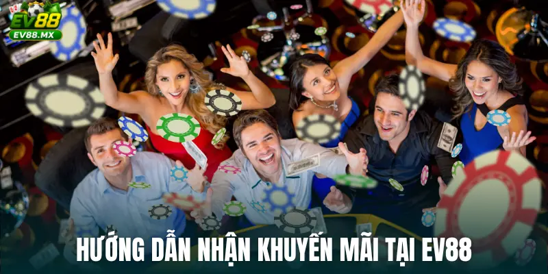 Hướng dẫn nhận khuyến mãi tại EV88