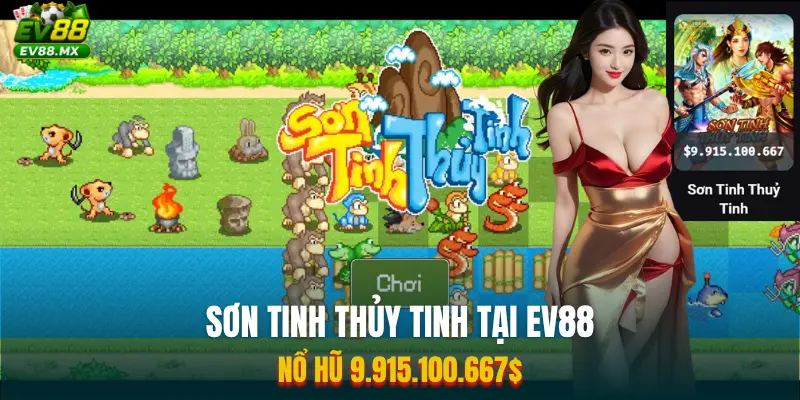 Sơn Tinh Thủy Tinh tại EV88
