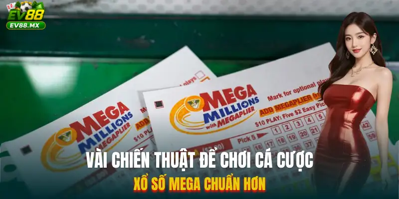 Vài chiến thuật để chơi cá cược xổ số Mega chuẩn hơn